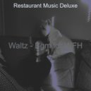 Restaurant Music Deluxe - Waltz Soundtrack for Remote Work ()
