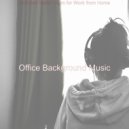 Office Background Music - Heavenly Ambiance for Remote Work ()