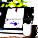 Work from Home Jazz Playlist - Jazz Quartet Soundtrack for Cooking at Home