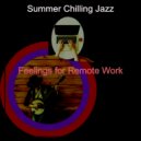 Summer Chilling Jazz - Uplifting Backdrops for Work from Home