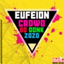 Eufeion - Crowd Go Donk 2020 (Extended Mix)