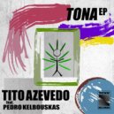 Tito Azevedo feat. Pedro Kelbouskas - Tona (Perrone Remix)