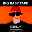 Big Baby Tape - ERRDAY