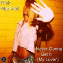 Rick Marshall - Never Gonna Get It (My Lovin')
