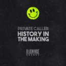 Private Caller - History In The Making