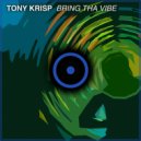 Tony Krisp - Bring Tha Vibe
