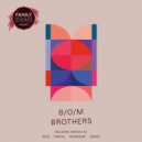 B/O/M - Brothers (SOSANDLOW Remix)