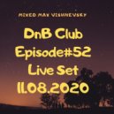 Max Vishnevsky - DnB Club - Episode#52 Live Set (11.08.2020)