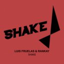 Luis Fruelas, Rankay - Shake
