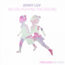 Johny Luv - No Use Fighting This Feeling