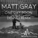 Matt.Gray - One Day Soon (Denney Remix)