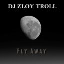 Zloy Troll - Fly Away