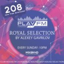 208 Royal Selection on Play FM - Mixed by Alexey Gavrilov