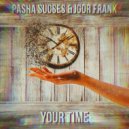 Pasha Sucses, Igor Frank - Your Time (Original Mix)