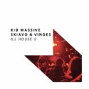 Kid Massive feat. Skiavo & Vindes - I'll House U