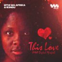 Mthi Wa Afrika & B3ndu - This Love