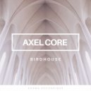 Axel Core - Birdhouse