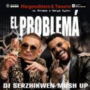 Morgenshtern & Тимати vs. Shnaps & Sanya Dymov - El Problema (Dj Serzhikwen Mash Up)