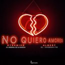 Dynamiko El Arsenal De La Musica & Albert El Chamakito - No Quiero Amores (feat. Albert El Chamakito) ()
