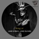 Jame Starck & Jose Vilches - Giving up