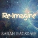 Sarah Ragsdale - Re-Imagine