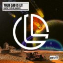 Your Dad Is Lit - Back to the Basics