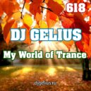DJ GELIUS - My World of Trance 618