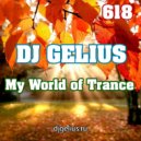 DJ GELIUS - My World of Trance 618 ()