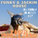 Fabio Montejano - Its Funky in here! #13 / Funky & Jackin House
