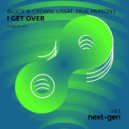 Block & Crown, Lissat & Paul Parsons - I Get Over