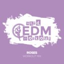 Hard EDM Workout - Roses
