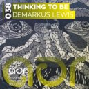 Demarkus Lewis - Thinking To Be