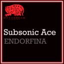 Subsonic Ace - Endorfina