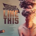 Bounce Enforcerz - Like This