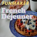 Funmaker - French Dejeuner ()