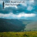 Dan InJungle - Chill Road part 16