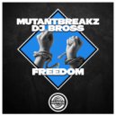 Mutantbreakz & Dj Bross - Freedom (Original Mix)