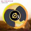 DJ TRIXTLR - Take Off