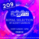 209 Royal Selection on Play FM - Mixed by Alexey Gavrilov