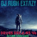 Dj Rush Extazy - Drugs Dreams 46