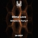 Dima Love - Where is Party?