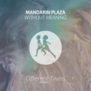 Mandarin Plaza - Without Meaning