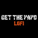 Get The Yayo - Lofi