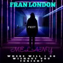 FRAN LONDON feat MELANY - Where Will I Go Without You Tonight