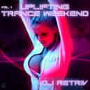 DJ Retriv - Uplifting Trance Weekend vol. 1