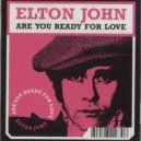 Elton John - Ready For Love (Andy Buchan Edit)