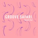 Groove Safari - Freak Out (Chic) (Original Mix)