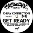 X-Ray Connection - Get Ready (Mr. Turner\'s & James Rod\'s Fama De America Edit)