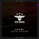 AKAMI - Love House