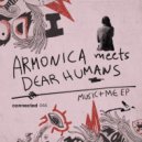 Armonica, Dear Humans - Music + Me